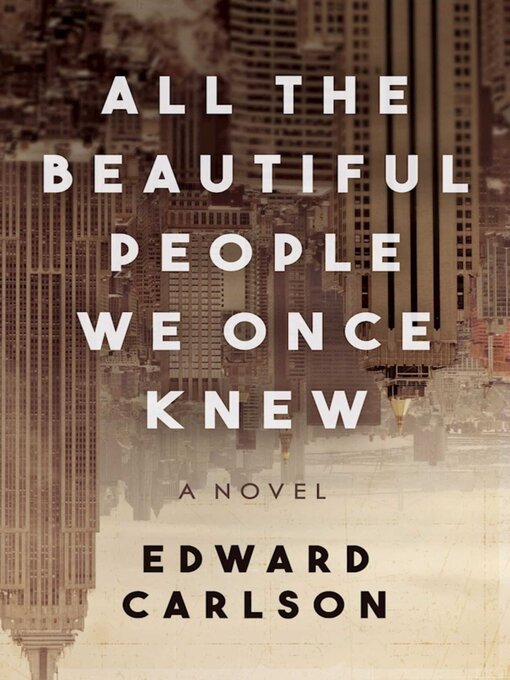 Title details for All the Beautiful People We Once Knew by Edward Carlson - Available